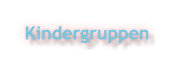 Kindergruppen